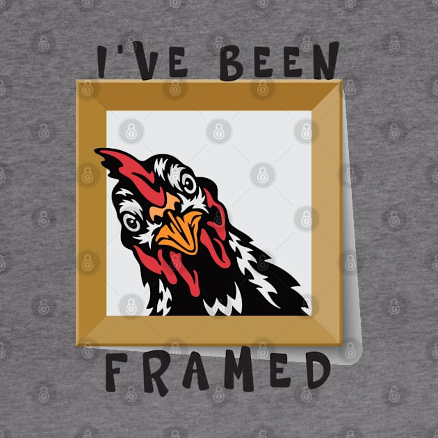 I've Been Framed Funny Chicken by designsmostfowl